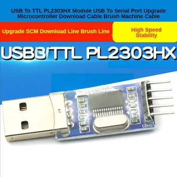 Модул от USB към TTL PL2303HX, ъпгрейд USB към сериен порт, Кабел за зареждане на Микроконтролера, Кабел за четки